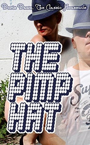 Read Online The Pimp Hat: Platonic Porn (The Classic Housewife Book 2) - Doris Dawn file in PDF