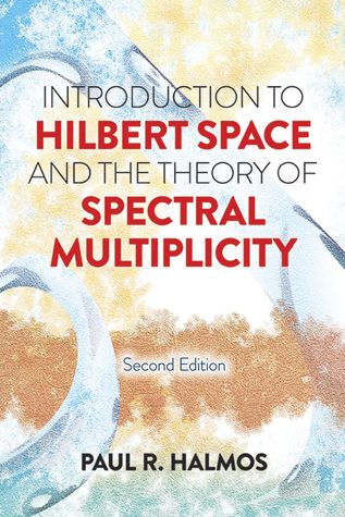 Read Introduction to Hilbert Space and the Theory of Spectral Multiplicity: Second Edition - Paul R. Halmos file in PDF