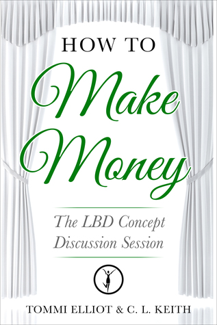Full Download How to Make Money: The LBD Concept Discussion Session - C.L. Keith | ePub