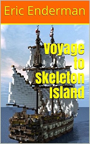 Full Download Voyage to Skeleton Island: An unofficial Minecraft adventure for children - Eric Enderman file in PDF