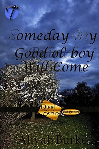 Full Download Someday My Good Ol' Boy Will Come (Quad Series Book 3) - Aliyah Burke file in PDF