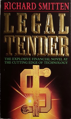 Read Legal Tender - The Explosive Financial Novel at the Cutting Edge of Technology - Richard Smitten | PDF