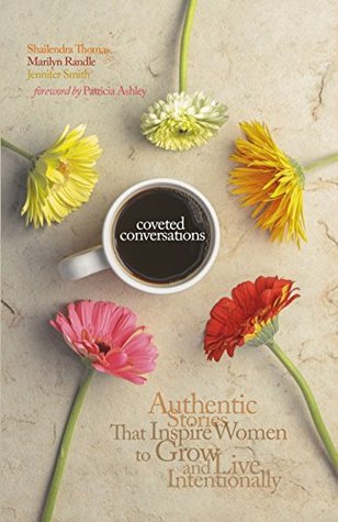 Read Coveted Conversations: Authentic Stories that Inspire Women to Grow and Live Intentionally - Shailendra Thomas | PDF
