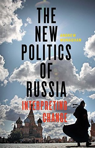 Read Online The new politics of Russia: Interpreting change - Andrew Monaghan | PDF