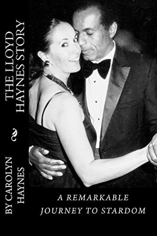 Read The Lloyd Haynes Story: A Remarkable Journey to Stardom - Carolyn Haynes file in ePub