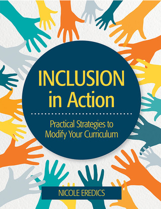 Full Download Inclusion in Action: Practical Strategies to Modify Your Curriculum - Nicole Eredics file in PDF