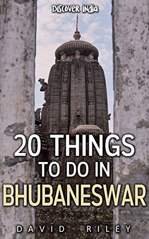 Full Download 20 things to do in Bhubaneswar (20 Things (Discover India) Book 18) - David Riley | ePub