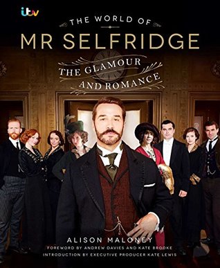 Download The World of Mr Selfridge: The official companion to the hit ITV series - Alison Maloney | PDF