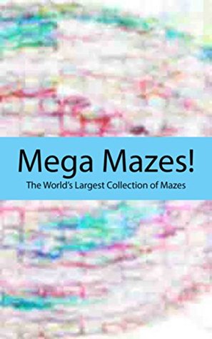 Download Mega Mazes! Vol. 245: The World's Largest Collection of Mazes! - Deen | PDF