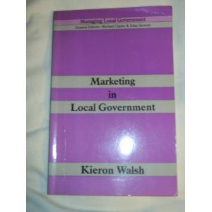 Download Marketing in Local Government (Longman & local government training board series - managing local government) - Kieron Walsh file in PDF