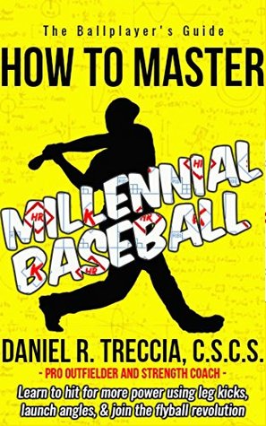 Read Online Millennial Baseball: How to Master and Exploit Baseball's Most Successful Swing - Daniel Treccia file in ePub