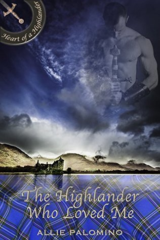 Read The Highlander Who Loved Me (Heart of a Highlander Collection Book 4) - Allie Palomino | ePub