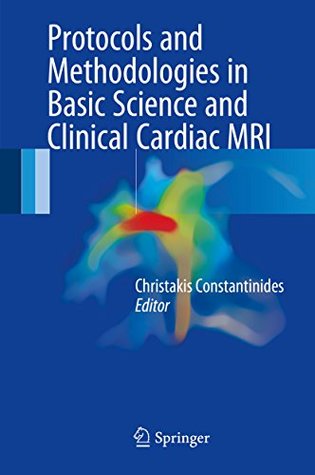 Full Download Protocols and Methodologies in Basic Science and Clinical Cardiac MRI - Christakis Constantinides | ePub