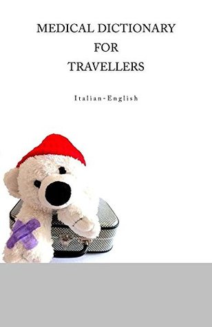 Download Medical Dictionary for Travellers Italian-English - Edita Ciglenecki file in PDF