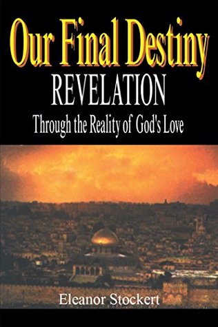 Download Our Final Destiny: Revelation Through the Reality of God's Love - Eleanor Stockert | ePub