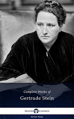Read Online Delphi Complete Works of Gertrude Stein (Illustrated) (Delphi Series Nine Book 1) - Gertrude Stein file in ePub