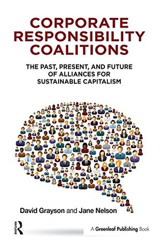Full Download Corporate Responsibility Coalitions: The Past, Present, and Future of Alliances for Sustainable Capitalism - David Grayson | ePub
