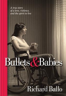 Download Bullets & Babies: A True Story of Love, Violence and the Spirit to Live - Richard Ballo file in PDF