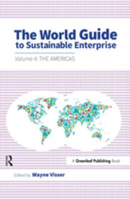 Read Online The World Guide to Sustainable Enterprise: Volume 4: The Americas - Wayne Visser file in ePub