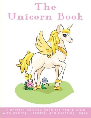 Read Online The Unicorn Book: A Unicorn Activity Book for Young Girls with Writing, Drawing, and Coloring Pages - P K Ware file in PDF