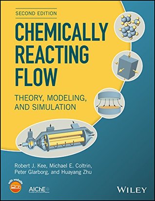 Download Chemically Reacting Flow: Theory, Modeling, and Simulation - Robert J. Kee file in ePub