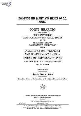 Download Examining the Safety and Service of D.C. Metro: Joint Hearing Before the Subcommittee on Transportation and Public Assets and the Subcommittee on Government Operations of the Committee on Oversight and Government Reform, House of Representatives, One Hun - U.S. Congress file in PDF