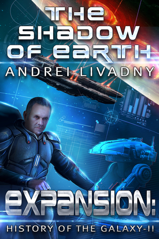 Read The Shadow of Earth (Expansion: The History of the Galaxy, Book #2): A Space Saga - Andrei Livadny file in PDF