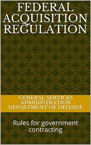 Full Download Federal Acquisition Regulation: Rules for government contracting - General Services Administration Department of Defense file in PDF