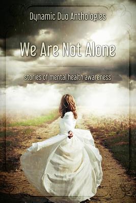 Read We Are Not Alone: Stories of Mental Health Awareness - Ann W Shannon file in PDF