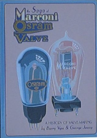 Download Saga of Marconi-Osram Valve: A History of Valve-making at One of the World's Foremost Enterprises - Barry Vyse | ePub