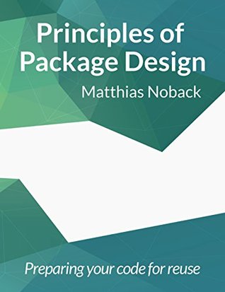 Full Download Principles of Package Design: Preparing your code for reuse - Matthias Noback file in PDF