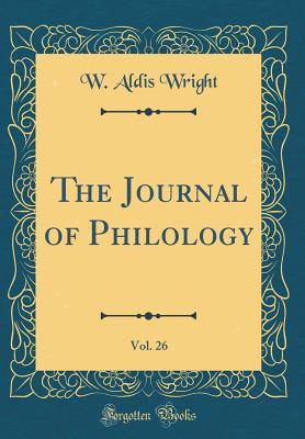 Read The Journal of Philology, Vol. 26 (Classic Reprint) - W Aldis Wright file in ePub