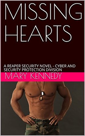 Read Online MISSING HEARTS: A REAPER SECURITY NOVEL - CYBER AND SECURITY PROTECTION DIVISION (A REAPER SECURITY NOVEL - CYBER SECURITY & PROTECTION DIVISON Book 19) - Mary Kennedy | ePub
