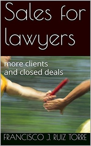 Download Sales for lawyers: more clients and closed deals - Francisco J. Ruiz Torre | ePub
