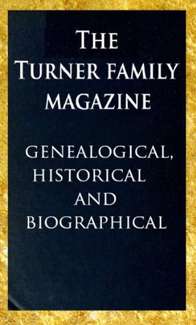 Download The Turner family magazine: genealogical, historical and biographical - Anonymous | PDF