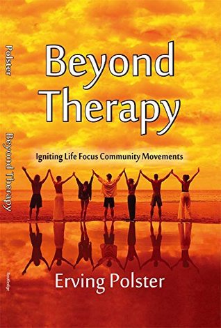 Read Online Beyond Therapy: Igniting Life Focus Community Movements - Erving Polster file in ePub