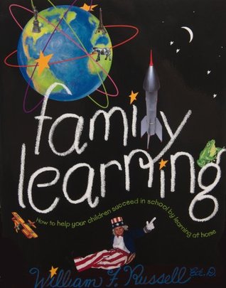 Full Download Family Learning: How to Help Your Children Succeed in School by Learning at Home - William F. Russell file in PDF