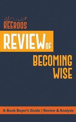 Read Online Review of Becoming Wise: A Book Buyer's Guide - Review & Analysis - ReeRoos | PDF