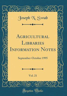 Read Agricultural Libraries Information Notes, Vol. 21: September-October 1995 (Classic Reprint) - Joseph N. Swab file in ePub