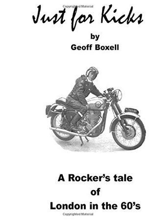 Read Just for Kicks: A Rocker's Tale of London in the 60s - Geoff Boxell file in PDF
