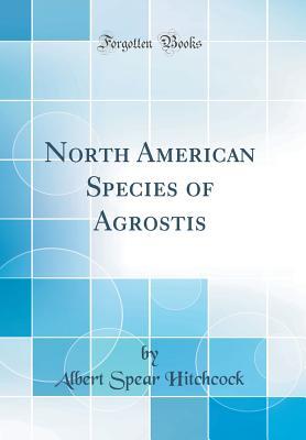Read North American Species of Agrostis (Classic Reprint) - Albert Spear Hitchcock | PDF