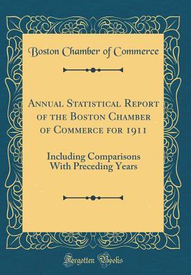 Download Annual Statistical Report of the Boston Chamber of Commerce for 1911: Including Comparisons with Preceding Years (Classic Reprint) - Boston Chamber of Commerce file in ePub
