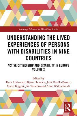 Read Understanding the Lived Experiences of Persons with Disabilities in Nine Countries: Active Citizenship and Disability in Europe Volume 2 - Rune Halvorsen | ePub