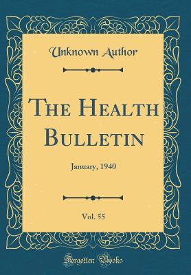 Download The Health Bulletin, Vol. 55: January, 1940 (Classic Reprint) - Unknown file in PDF