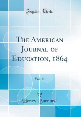 Read The American Journal of Education, 1864, Vol. 14 (Classic Reprint) - Henry Barnard | ePub