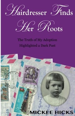 Download Hairdresser Finds Her Roots: The Truth of My Adoption Highlighted a Dark Past - Mickee Hicks file in PDF