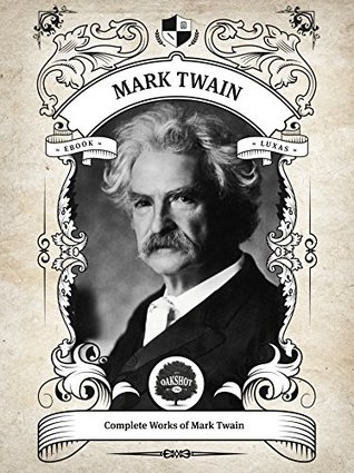Download Oakshot Complete Works of Mark Twain (Illustrated, Inline Footnotes) (Classics Book 6) - Mark Twain file in PDF