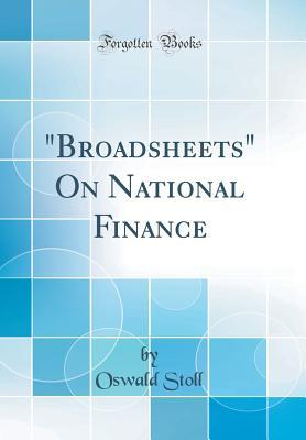 Read broadsheets on National Finance (Classic Reprint) - Oswald Stoll | PDF
