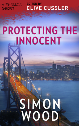 Read Online Protecting the Innocent (Thriller 2: Stories You Just Can't Put Down) - Simon Wood | PDF