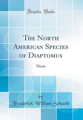 Read The North American Species of Diaptomus: Thesis (Classic Reprint) - Frederick William Schacht | ePub